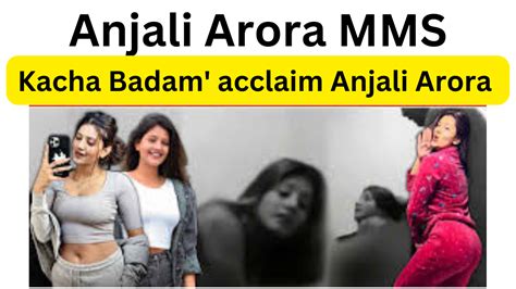 anjalai arora mms|Anjali Arora MMS: A Deep Dive Into The Controversy And Her Life